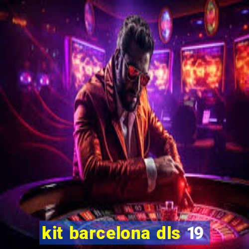 kit barcelona dls 19